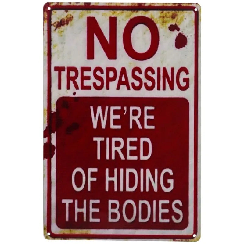 1pc CVNDKN Halloween Decoration Signs Retro Fashion Chic Funny Metal Tin Sign.  No Trespassing We're Tired of Hiding The Bodies - Charlie Dolly